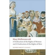 Oxford World's Classics A Vindication of the Rights of Men/A Vindication of the Rights of Woman/An Historical and Moral View of the French Revol, (Paperback)